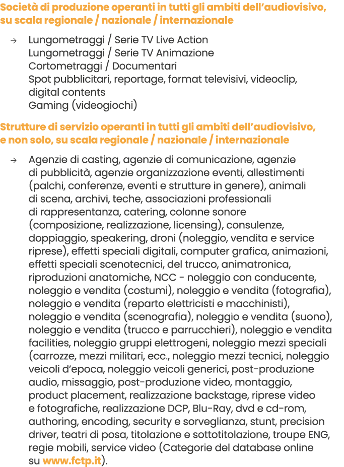 Societ di produzione operanti in tutti gli ambiti dell’audiovisivo, su scala regionale / nazionale / internazionale ...