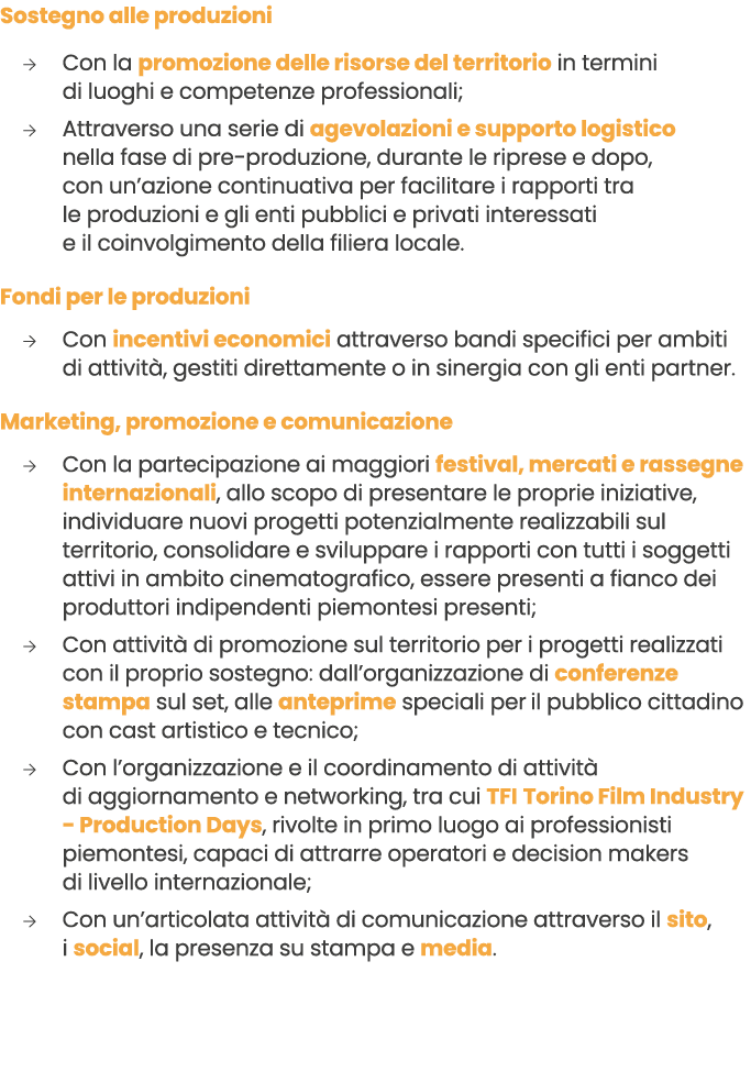 Sostegno alle produzioni → Con la promozione delle risorse del territorio in termini di luoghi e competenze professio...
