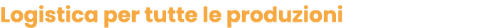 Logistica per tutte le produzioni