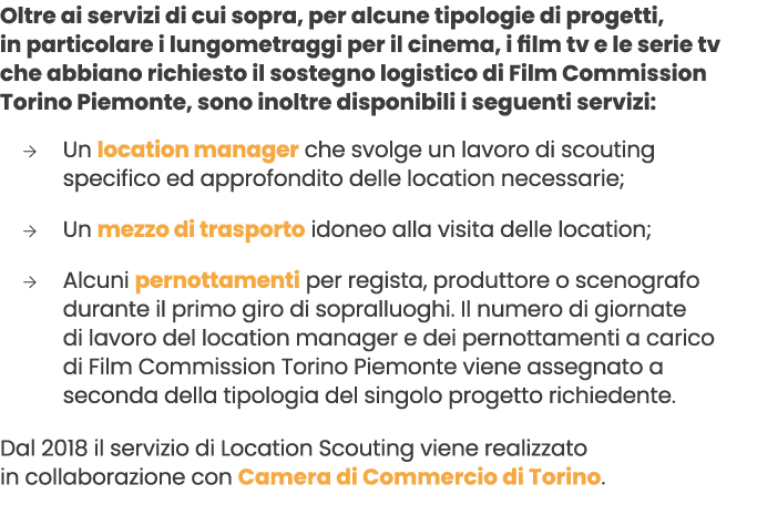 Oltre ai servizi di cui sopra, per alcune tipologie di progetti, in particolare i lungometraggi per il cinema, i film...