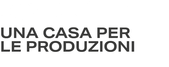 LA SEDE DI VIA CAGLIARI: UNA CASA PER LE PRODUZIONI 