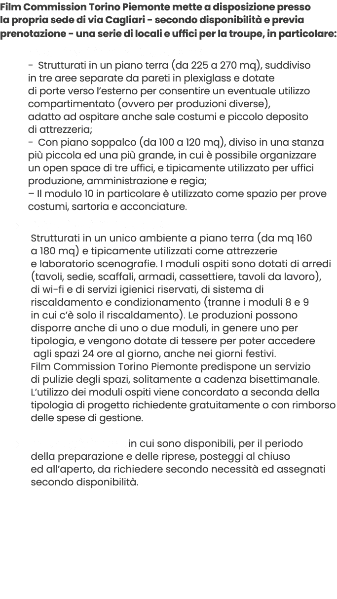 Film Commission Torino Piemonte mette a disposizione presso la propria sede di via Cagliari secondo disponibilit e p...