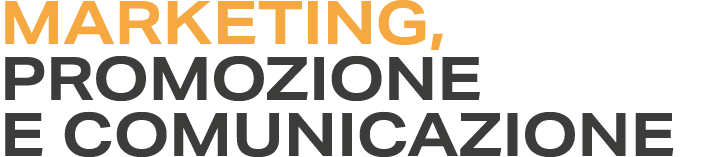 MARKETING, PROMOZIONE E COMUNICAZIONE
