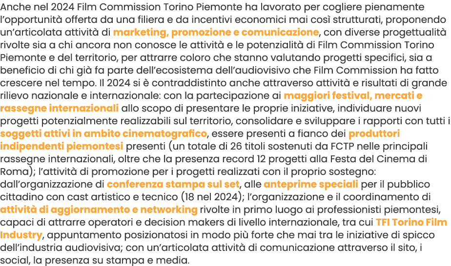 Anche nel 2024 Film Commission Torino Piemonte ha lavorato per cogliere pienamente l’opportunit offerta da una filie...
