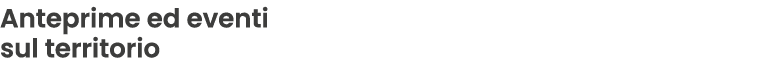 Anteprime ed eventi sul territorio