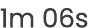 1m 06s