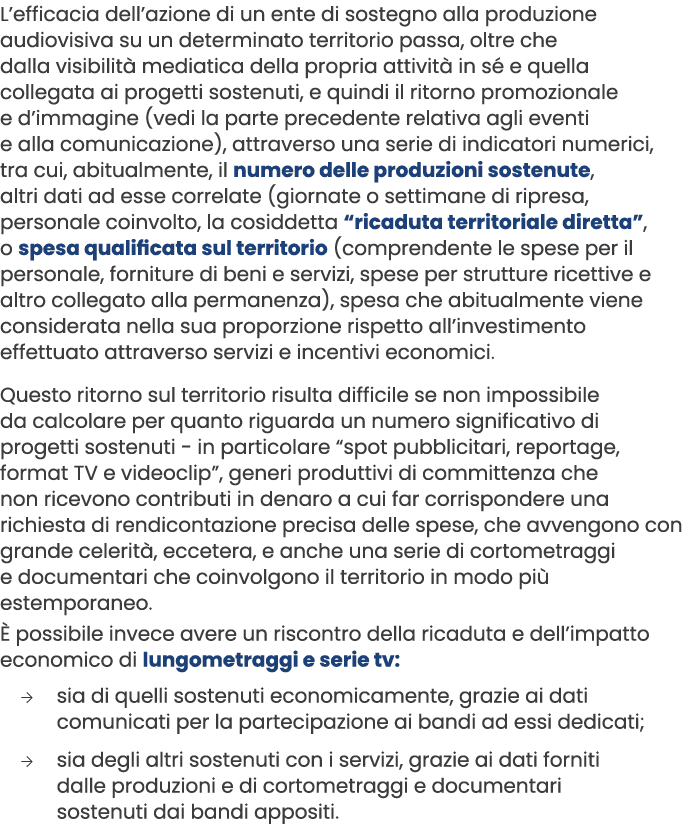 L’efficacia dell’azione di un ente di sostegno alla produzione audiovisiva su un determinato territorio passa, oltre ...