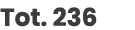 Tot. 236