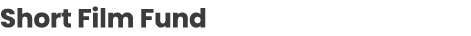 Short Film Fund