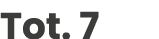 Tot. 7