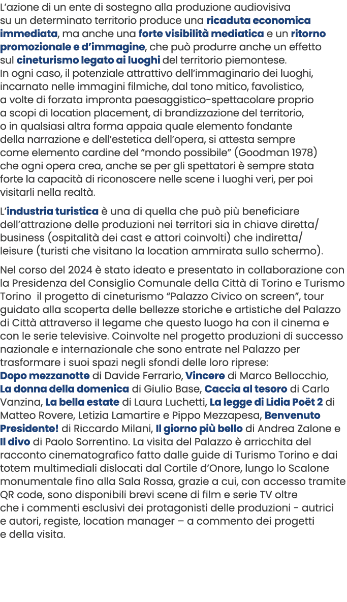 L’azione di un ente di sostegno alla produzione audiovisiva su un determinato territorio produce una ricaduta economi...