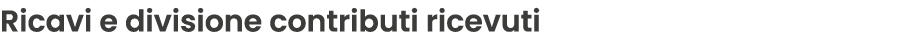 Ricavi e divisione contributi ricevuti