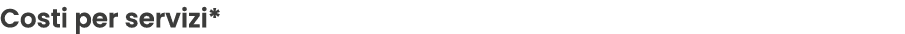 Costi per servizi*