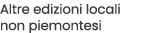 Altre edizioni locali non piemontesi