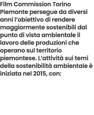 Film Commission Torino Piemonte persegue da diversi anni l’obiettivo di rendere maggiormente sostenibili dal punto di...