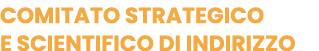 Comitato strategico e scientifico di indirizzo