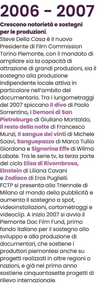 2006 2007 Crescono notoriet e sostegni per le produzioni. Steve Della Casa   il nuovo Presidente di Film Commission ...