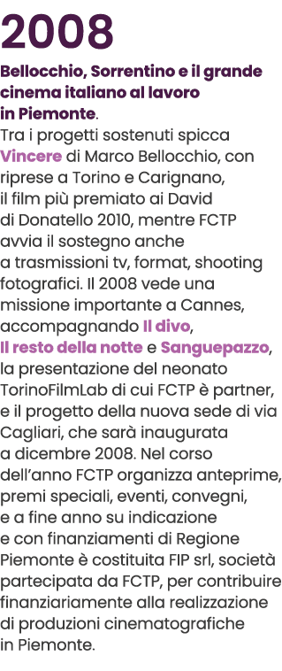 2008 Bellocchio, Sorrentino e il grande cinema italiano al lavoro in Piemonte. Tra i progetti sostenuti spicca Vincer...