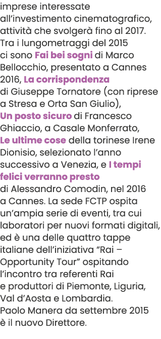 imprese interessate all’investimento cinematografico, attivit che svolger  fino al 2017. Tra i lungometraggi del 201...