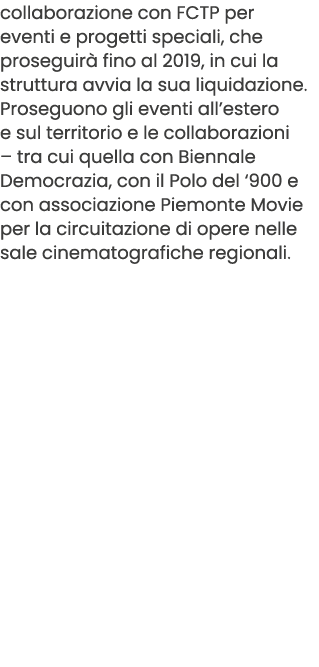 collaborazione con FCTP per eventi e progetti speciali, che proseguir fino al 2019, in cui la struttura avvia la sua...