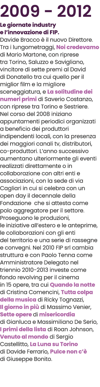 2009 2012 Le giornate industry e l’innovazione di FIP. Davide Bracco  il nuovo Direttore. Tra i lungometraggi, Noi c...